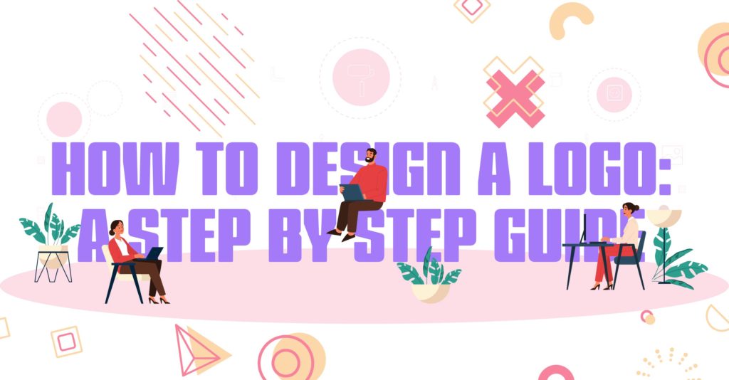 How To Design A Logo A Step By Step Guide
