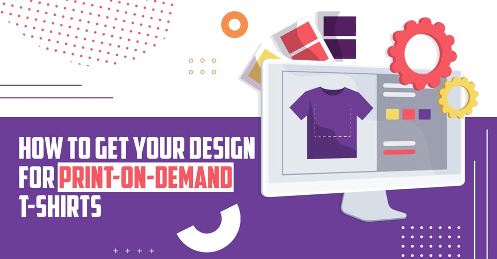 how to get your design for print on demand t-shirts