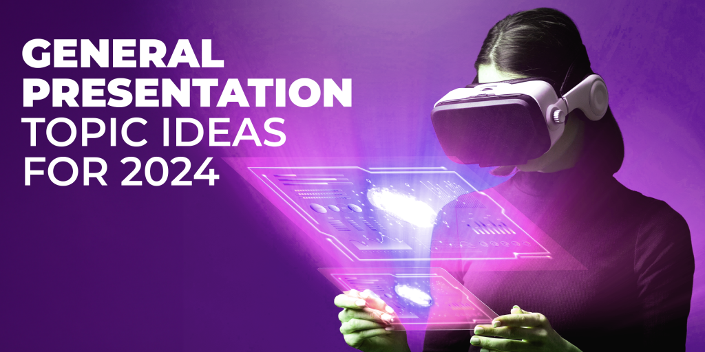 General Presentation Topic Ideas for 2024