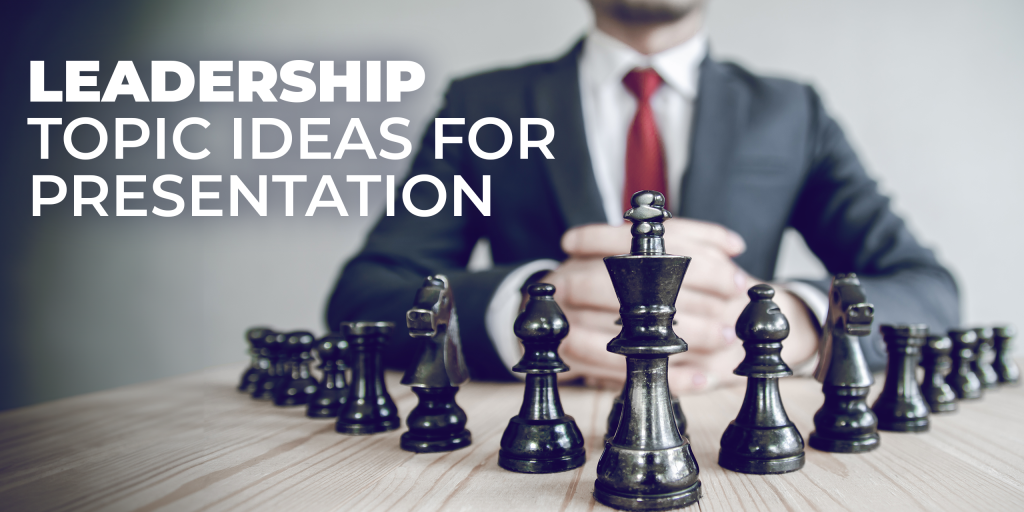 Leadership Topic Ideas for Presentation