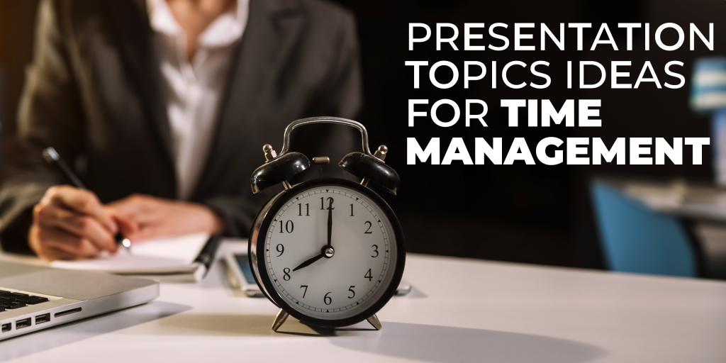 Presentation Topic Ideas for Time Management