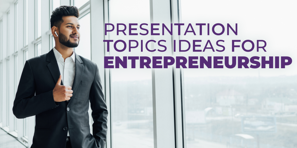 Presentation Topics Ideas for Entrepreneurship