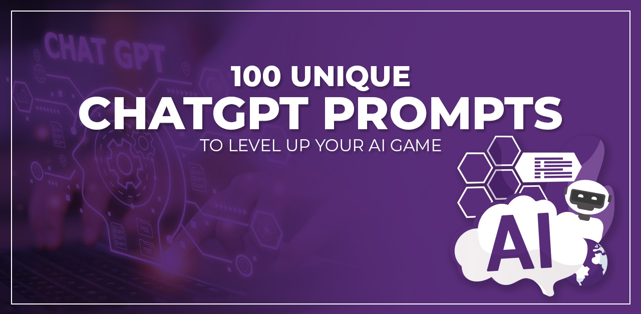 100 Unique Chatgpt Prompts To Level Up Your AI Game