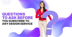 Questions to Ask Before Subscribing to Design Services