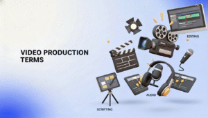 VIDEO PRODUCTION TERMS