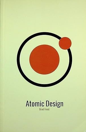 Atomic Design by Brad Frost